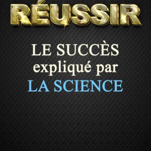 réussir le succès expliqué par la science